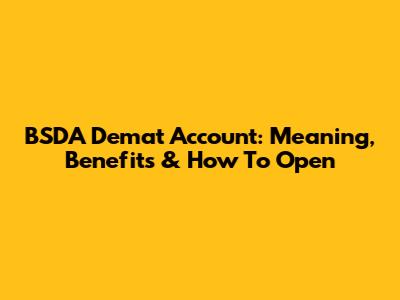 BSDA Demat Account: Meaning, Benefits & How To Open