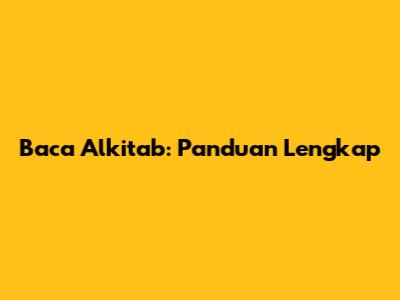 Baca Alkitab: Panduan Lengkap