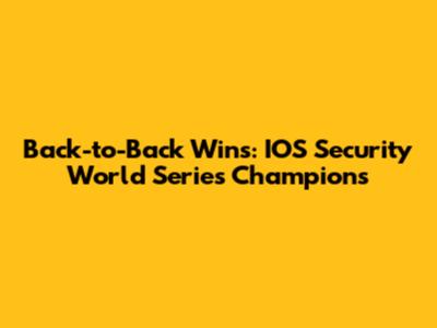 Back-to-Back Wins: IOS Security World Series Champions