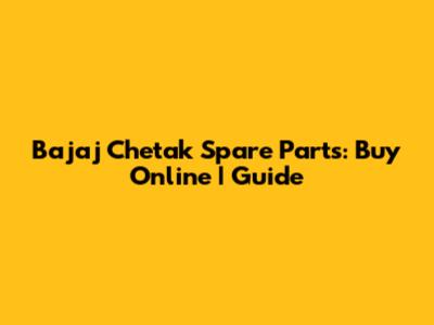 Bajaj Chetak Spare Parts: Buy Online | Guide