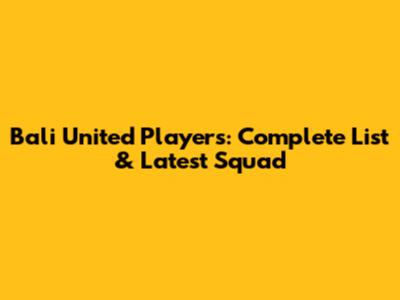 Bali United Players: Complete List & Latest Squad