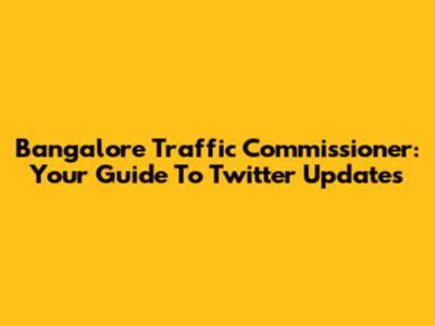 Bangalore Traffic Commissioner: Your Guide To Twitter Updates