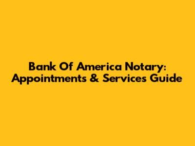 Bank Of America Notary: Appointments & Services Guide