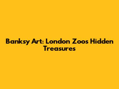 Banksy Art: London Zoo's Hidden Treasures