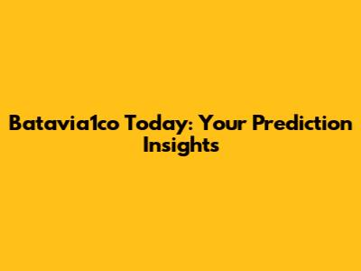 Batavia1co Today: Your Prediction Insights