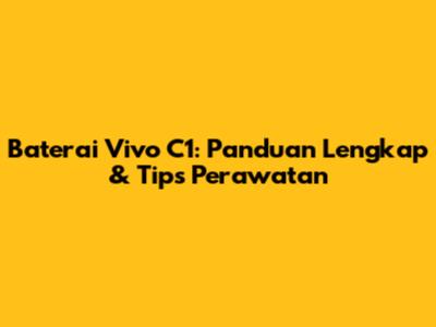 Baterai Vivo C1: Panduan Lengkap & Tips Perawatan