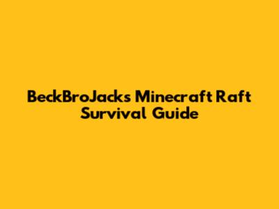 BeckBroJack's Minecraft Raft Survival Guide