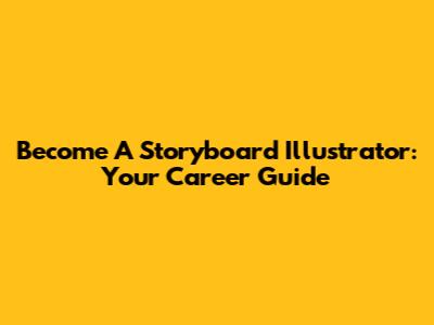 Become A Storyboard Illustrator: Your Career Guide