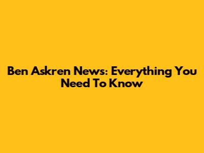 Ben Askren News: Everything You Need To Know