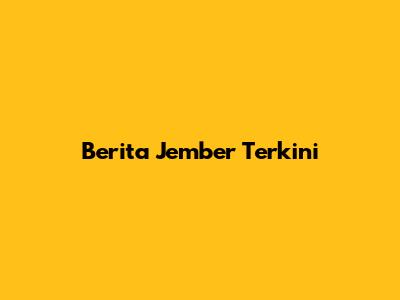 Berita Jember Terkini