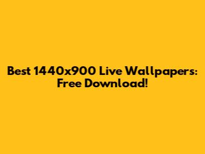 Best 1440x900 Live Wallpapers: Free Download!