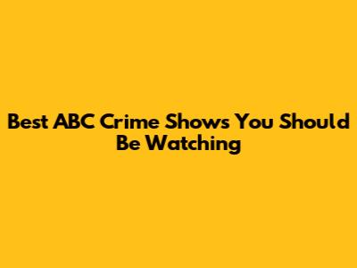 Best ABC Crime Shows You Should Be Watching