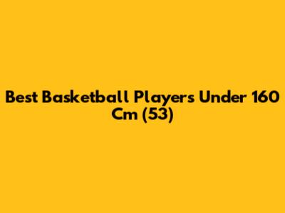 Best Basketball Players Under 160 Cm (5'3")