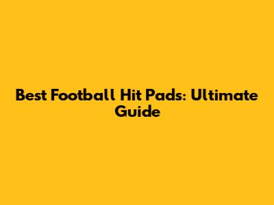 Best Football Hit Pads: Ultimate Guide