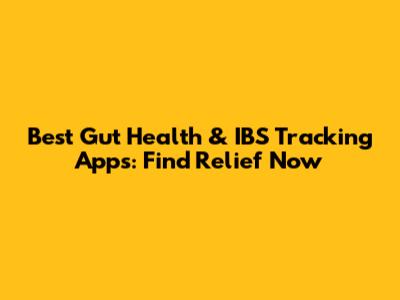 Best Gut Health & IBS Tracking Apps: Find Relief Now