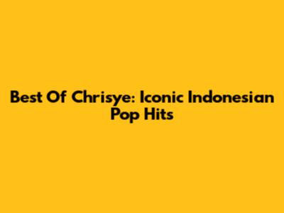 Best Of Chrisye: Iconic Indonesian Pop Hits