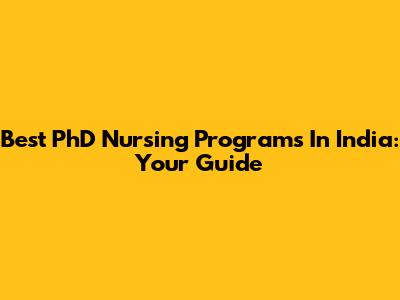 Best PhD Nursing Programs In India: Your Guide