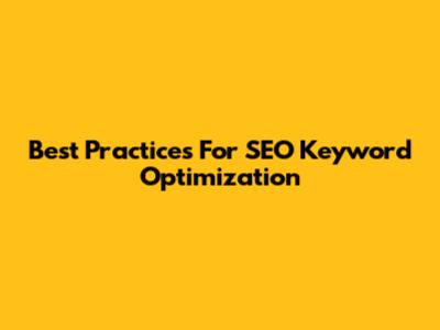 Best Practices For SEO Keyword Optimization