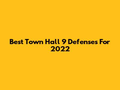 Best Town Hall 9 Defenses For 2022