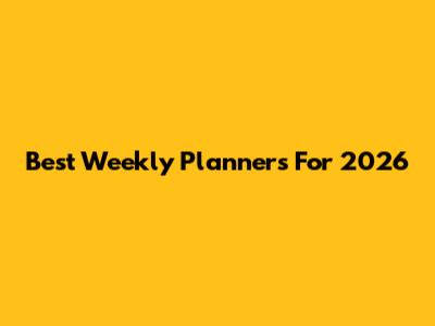 Best Weekly Planners For 2026