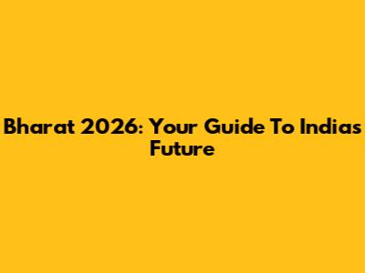 Bharat 2026: Your Guide To India's Future