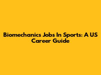 Biomechanics Jobs In Sports: A US Career Guide