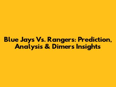 Blue Jays Vs. Rangers: Prediction, Analysis & Dimers' Insights