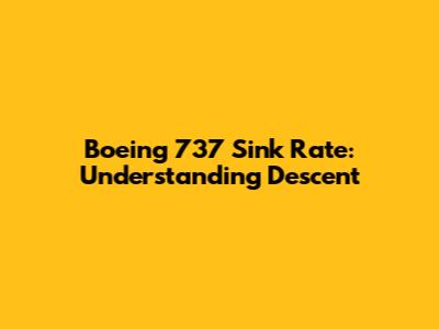 Boeing 737 Sink Rate: Understanding Descent