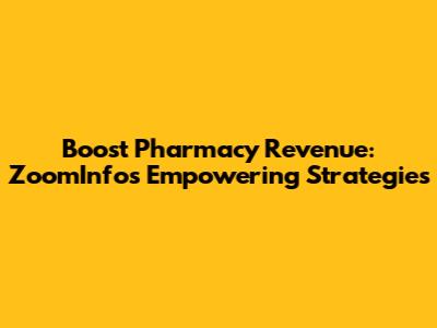 Boost Pharmacy Revenue: ZoomInfo's Empowering Strategies