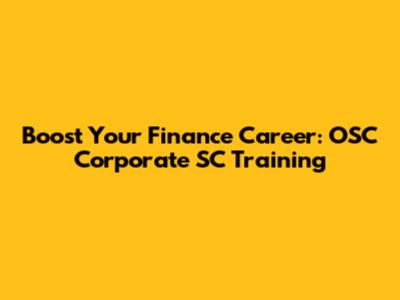 Boost Your Finance Career: OSC Corporate SC Training
