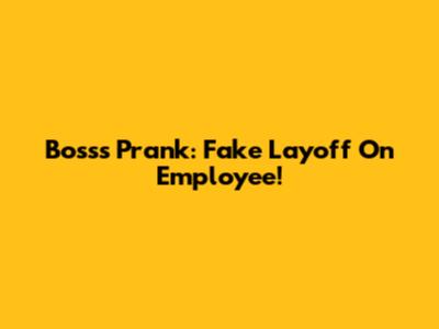Boss's Prank: Fake Layoff On Employee!