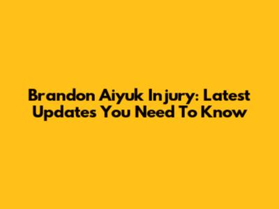 Brandon Aiyuk Injury: Latest Updates You Need To Know