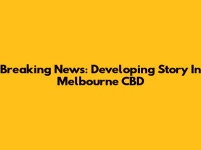 Breaking News: Developing Story In Melbourne CBD