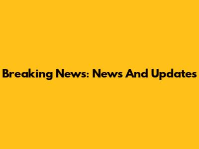 Breaking News: News And Updates
