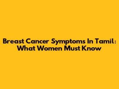 Breast Cancer Symptoms In Tamil: What Women Must Know