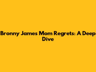 Bronny James' Mom Regrets: A Deep Dive