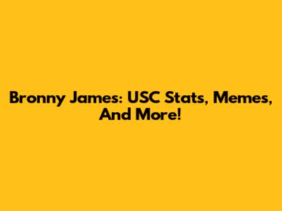 Bronny James: USC Stats, Memes, And More!