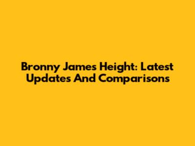 Bronny James Height: Latest Updates And Comparisons