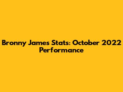 Bronny James Stats: October 2022 Performance