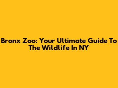 Bronx Zoo: Your Ultimate Guide To The Wildlife In NY