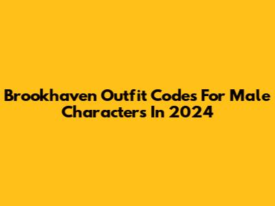 Brookhaven Outfit Codes For Male Characters In 2024