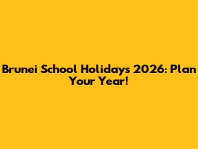 Brunei School Holidays 2026: Plan Your Year!
