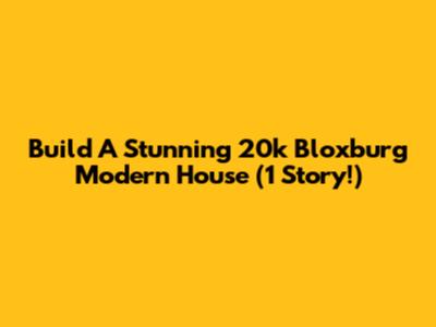 Build A Stunning 20k Bloxburg Modern House (1 Story!)