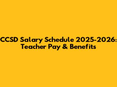 CCSD Salary Schedule 2025-2026: Teacher Pay & Benefits