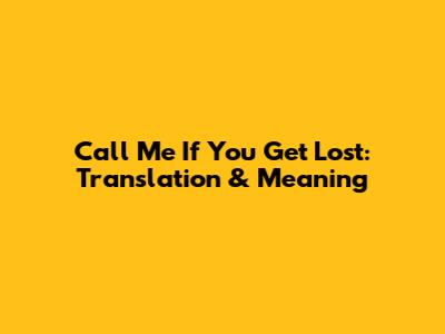 Call Me If You Get Lost: Translation & Meaning