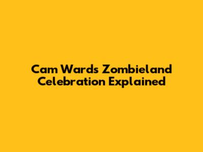 Cam Ward's Zombieland Celebration Explained
