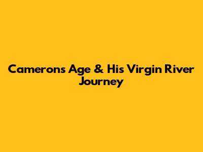 Cameron's Age & His Virgin River Journey