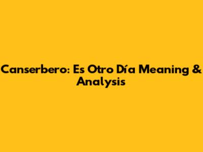 Canserbero: 'Es Otro Día' Meaning & Analysis