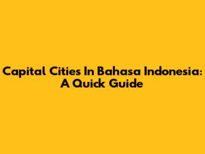 Capital Cities In Bahasa Indonesia: A Quick Guide