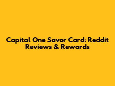 Capital One Savor Card: Reddit Reviews & Rewards